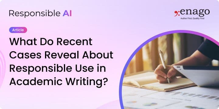 What Do Recent Cases Reveal About Responsible Use in Academic Writing?