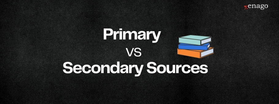 Primary vs. Secondary Sources: What’s the difference?