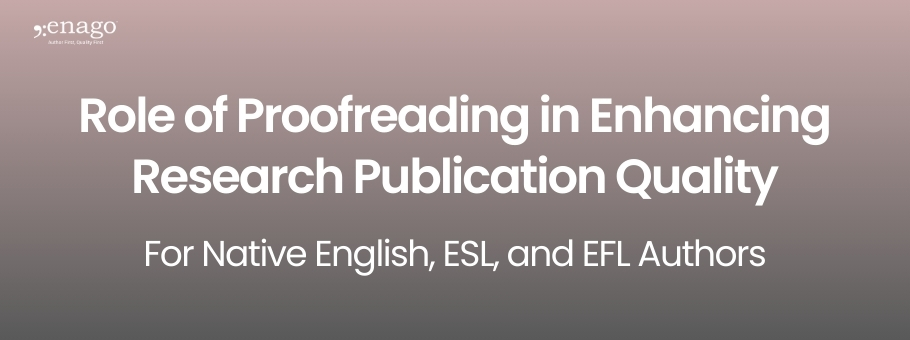 Proofreading for Research Papers: ESL, EFL & Native English Authors