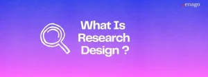 What Is Research Design? Types, Methods & Best Practices
