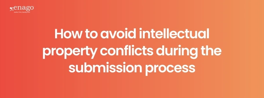 How to avoid Intellectual Property conflicts during the submission process