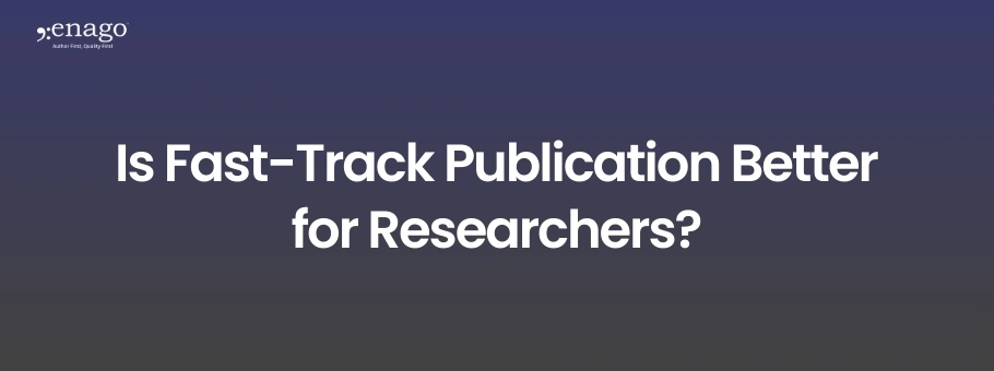 Is Fast-Track Publication Better for Researchers?
