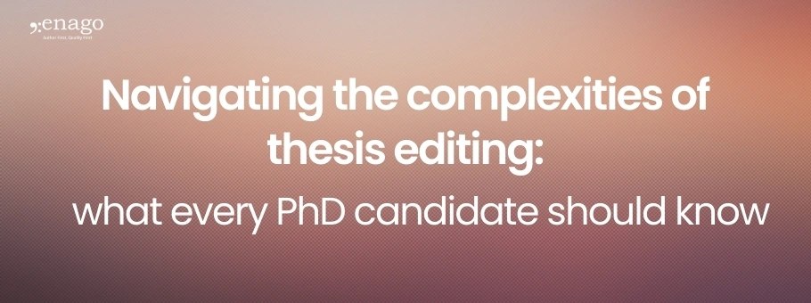 Navigating the Complexities of Thesis Editing: What every PhD candidate should know