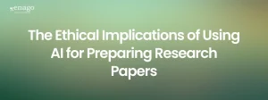 The Ethical Implications of Using AI for Preparing Research Papers