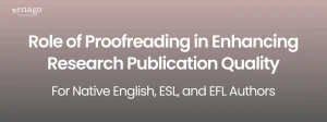 Role of Proofreading in Enhancing Research Publication Quality for Native English, ESL, and EFL Authors
