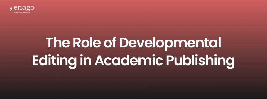 The Role of Developmental Editing in Academic Publishing
